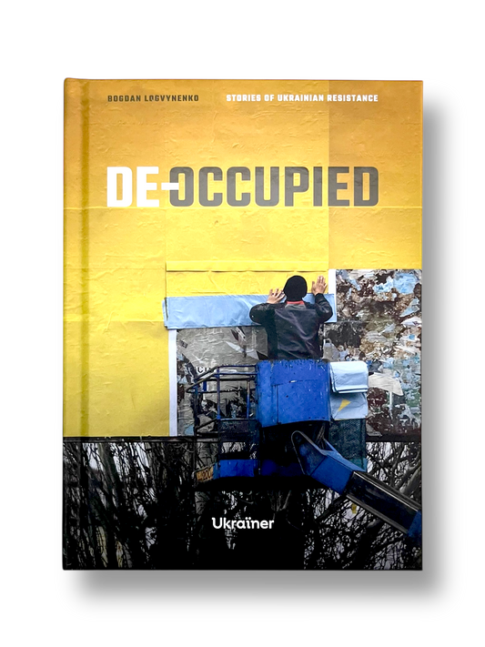 De-occupied: Stories of Ukrainian Resistance